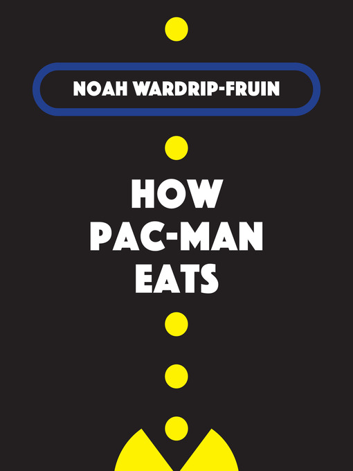 Title details for How Pac-Man Eats by Noah Wardrip-Fruin - Available